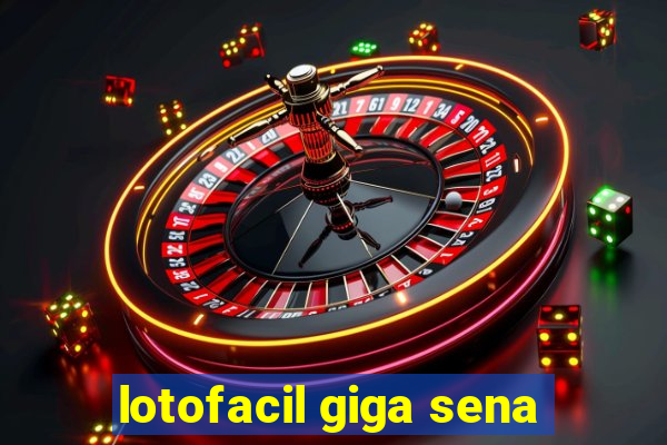 lotofacil giga sena